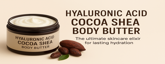 Hyaluronic Acid Cocoa Shea Body Butter: The Ultimate Skincare Elixir for Lasting Hydration