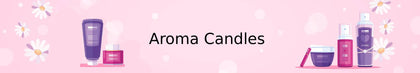 Aroma Candles & Essentials